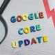 Facts you should know about Google Core Updates